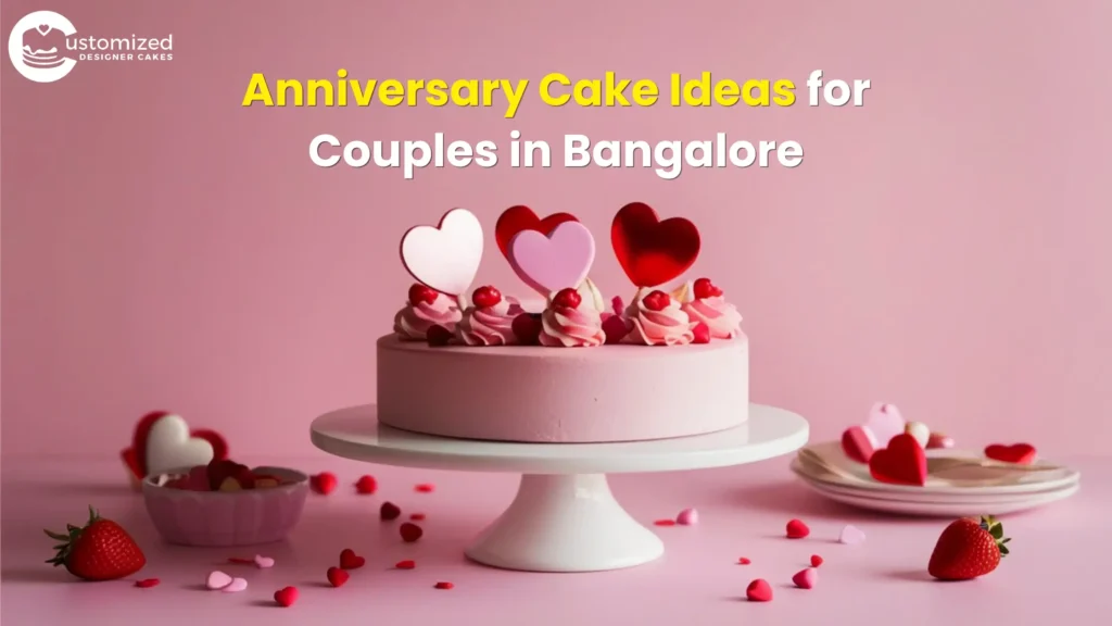 Best Anniversary Cake Ideas for Couples in Bangalore